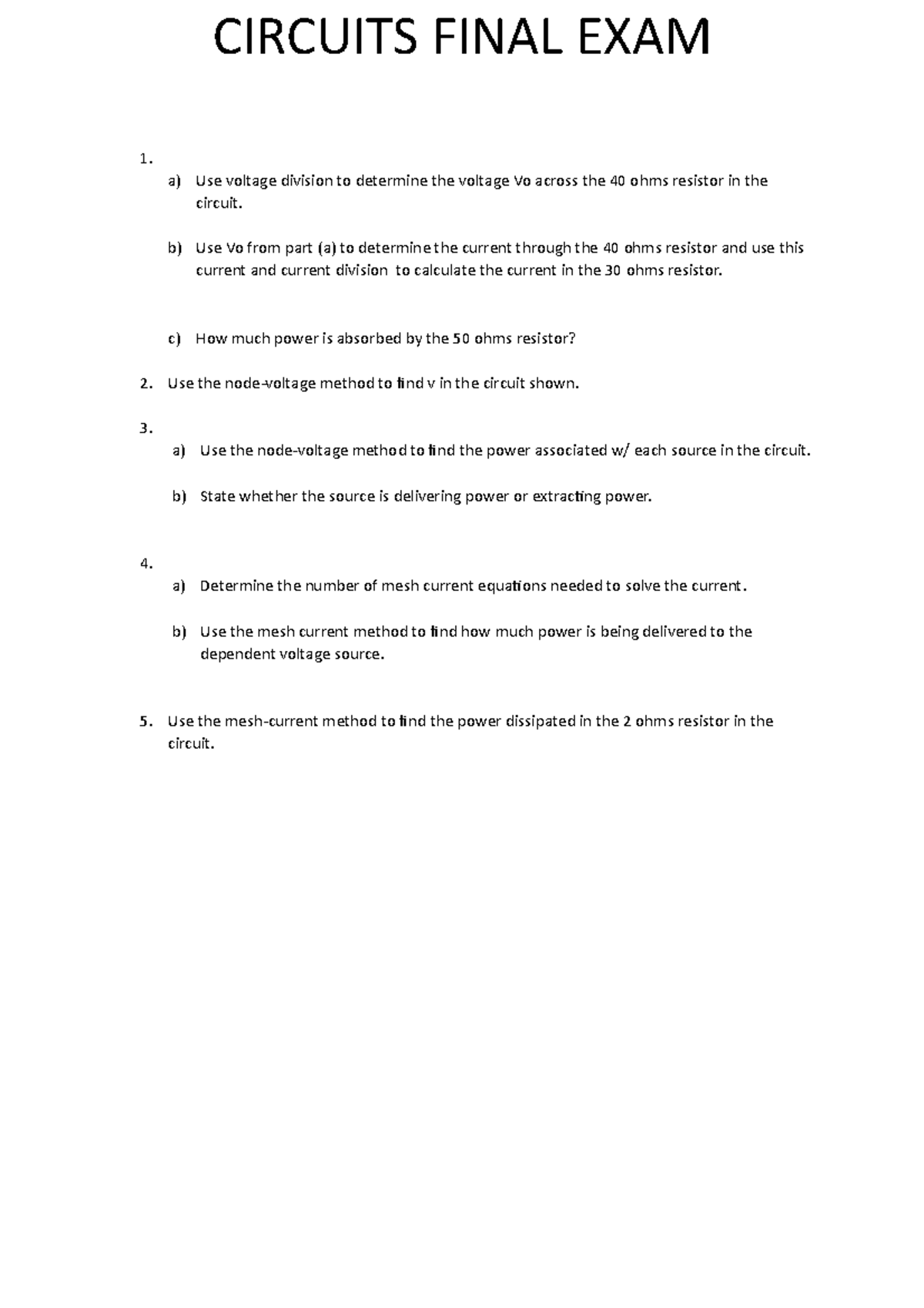 Circuits Final Exam - Kirchoffs - Circuits Final Exam 1. A) Use Voltage 