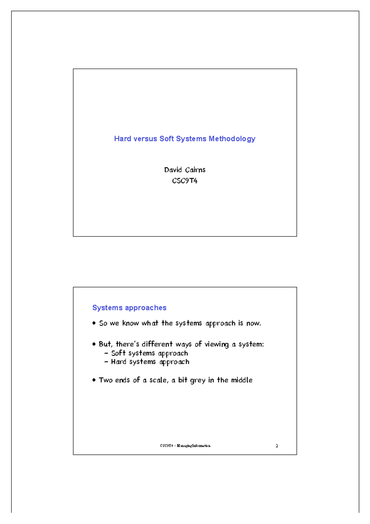Hard & Soft systems Hard versus Soft Systems Methodology David Cairns