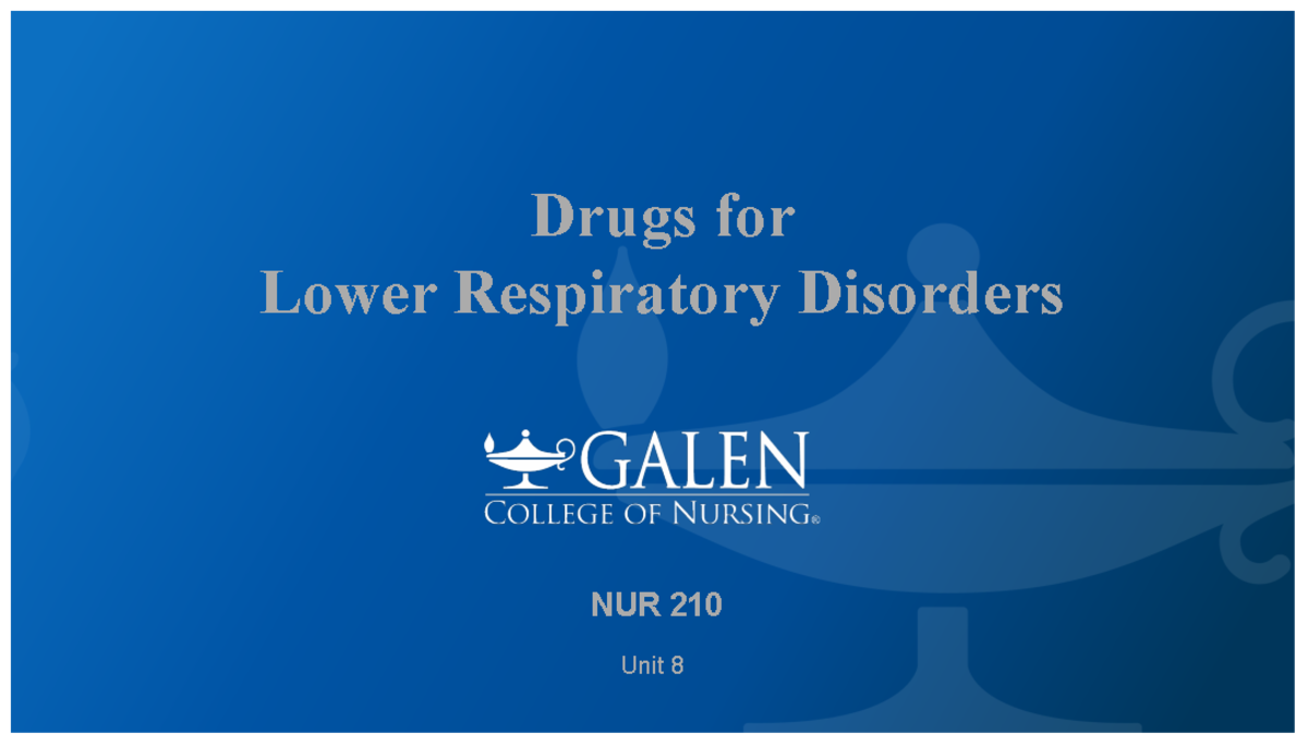 Lower+Respiratory+Drugs+NUR+210+Unit+8+%282023%29+Galen+PPP 2 - Drugs ...