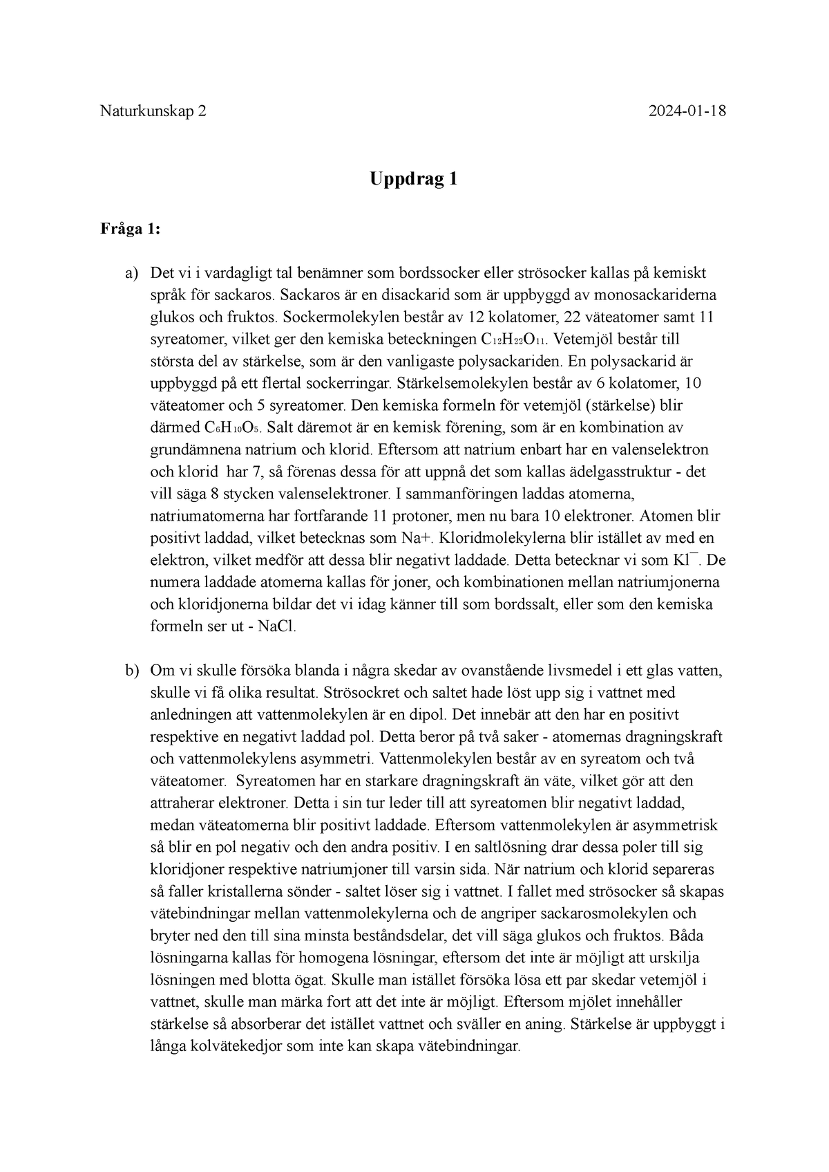 Nk2 U1 - Uppdrag 1 - Naturkunskap 2 2024-01- Uppdrag 1 Fråga 1: A) Det ...