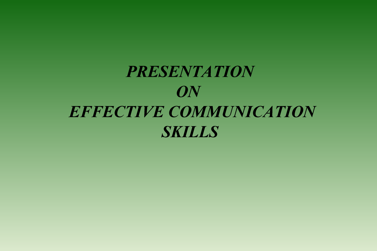 Effective-communication-skills - PRESENTATION ON EFFECTIVE ...