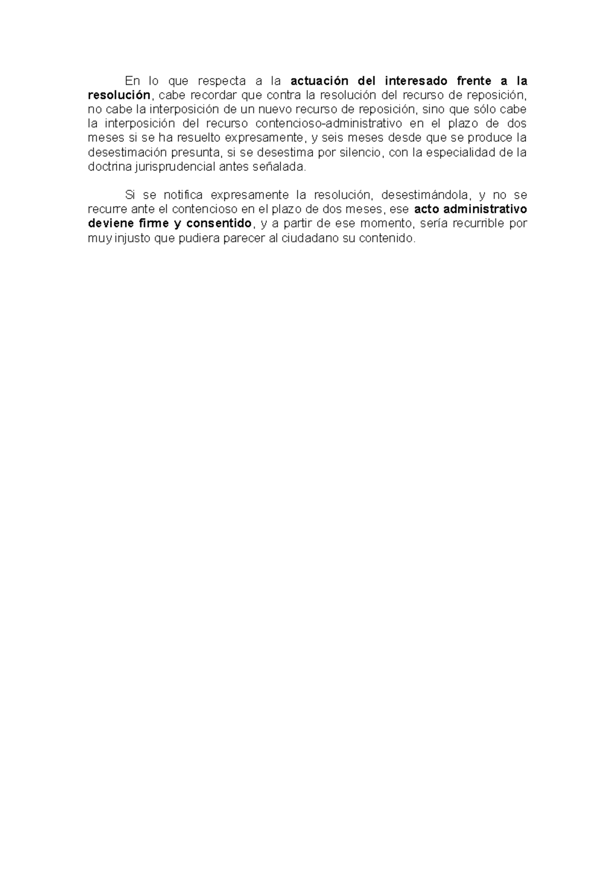 En lo que respecta a la actuación del interesado frente a la resolución ...