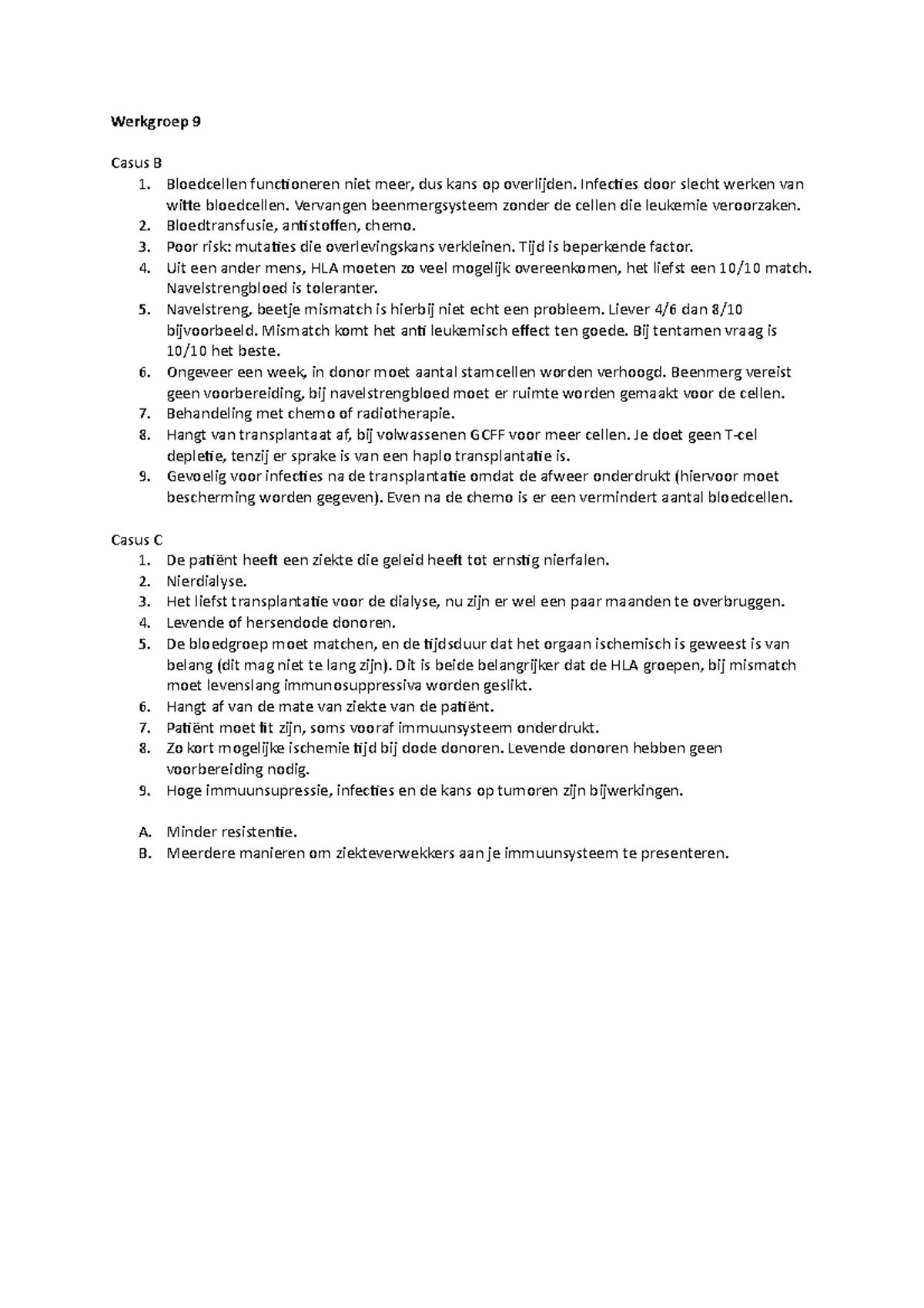 Werkgroep 9 Casus B en C Werkgroep 9 Casus B 1. Bloedcellen functioneren niet meer, dus kans Werkgroep 9 Casus B en C Werkgroep 9 Casus B 1. Bloedcellen functioneren niet meer, dus kans