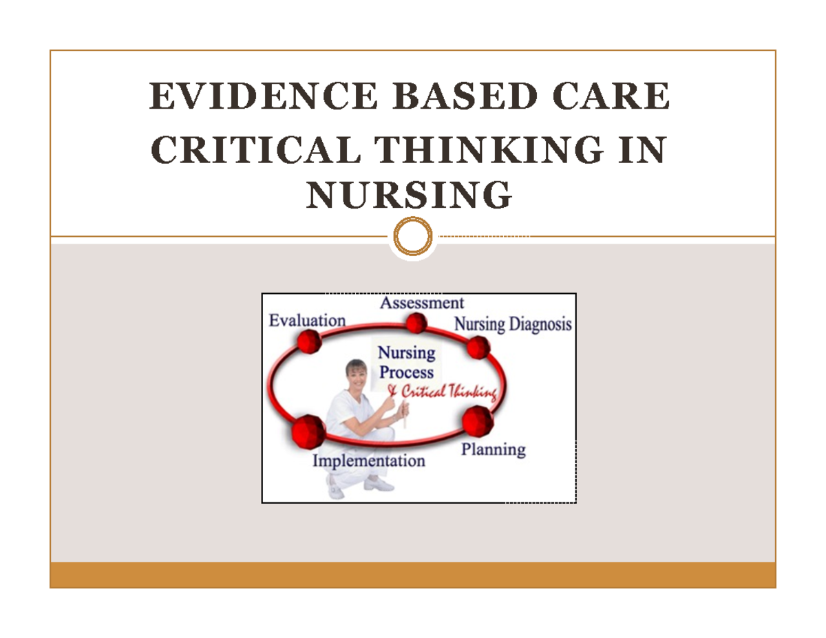 S-EBPCritical Thinking 1 - EVIDENCE BASED CARE CRITICAL THINKING IN ...