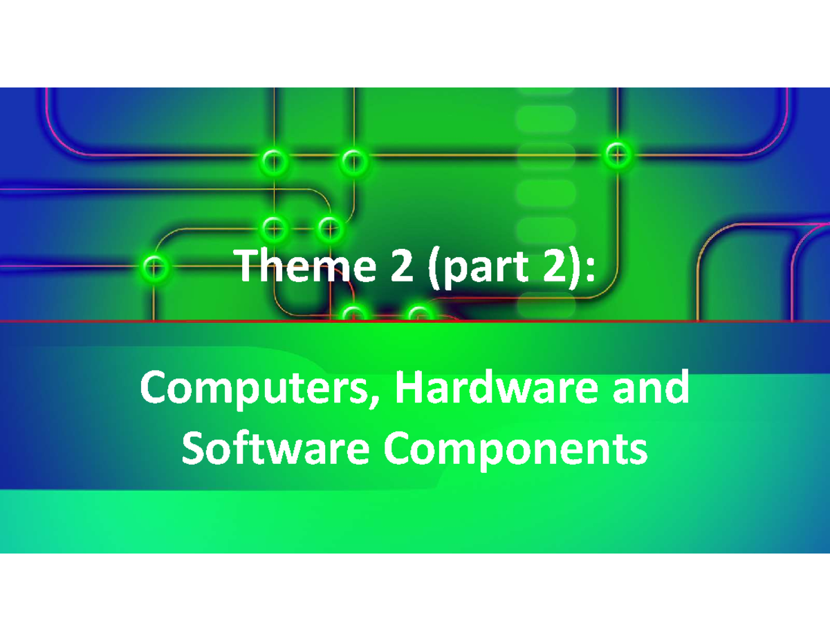 Theme 2p2 - Theme 2 (part 2): Computers, Hardware and Software ...