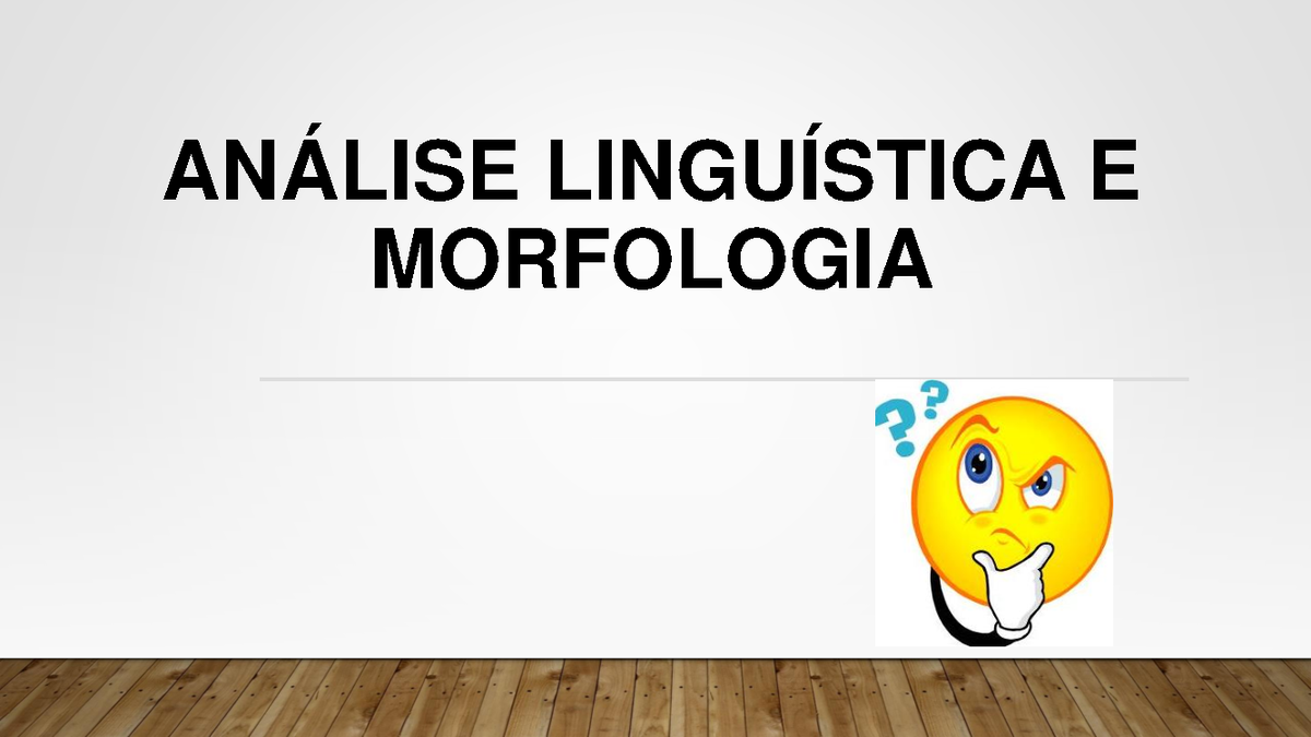 Slide Linguística - ... - ANÁLISE LINGUÍSTICA E MORFOLOGIA O que é uma ...