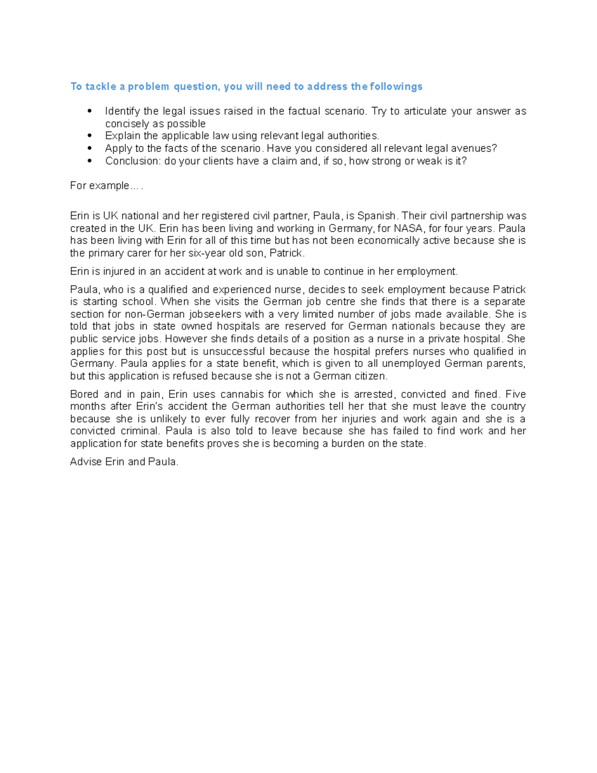 To tackle a problem question Try to articulate your answer as