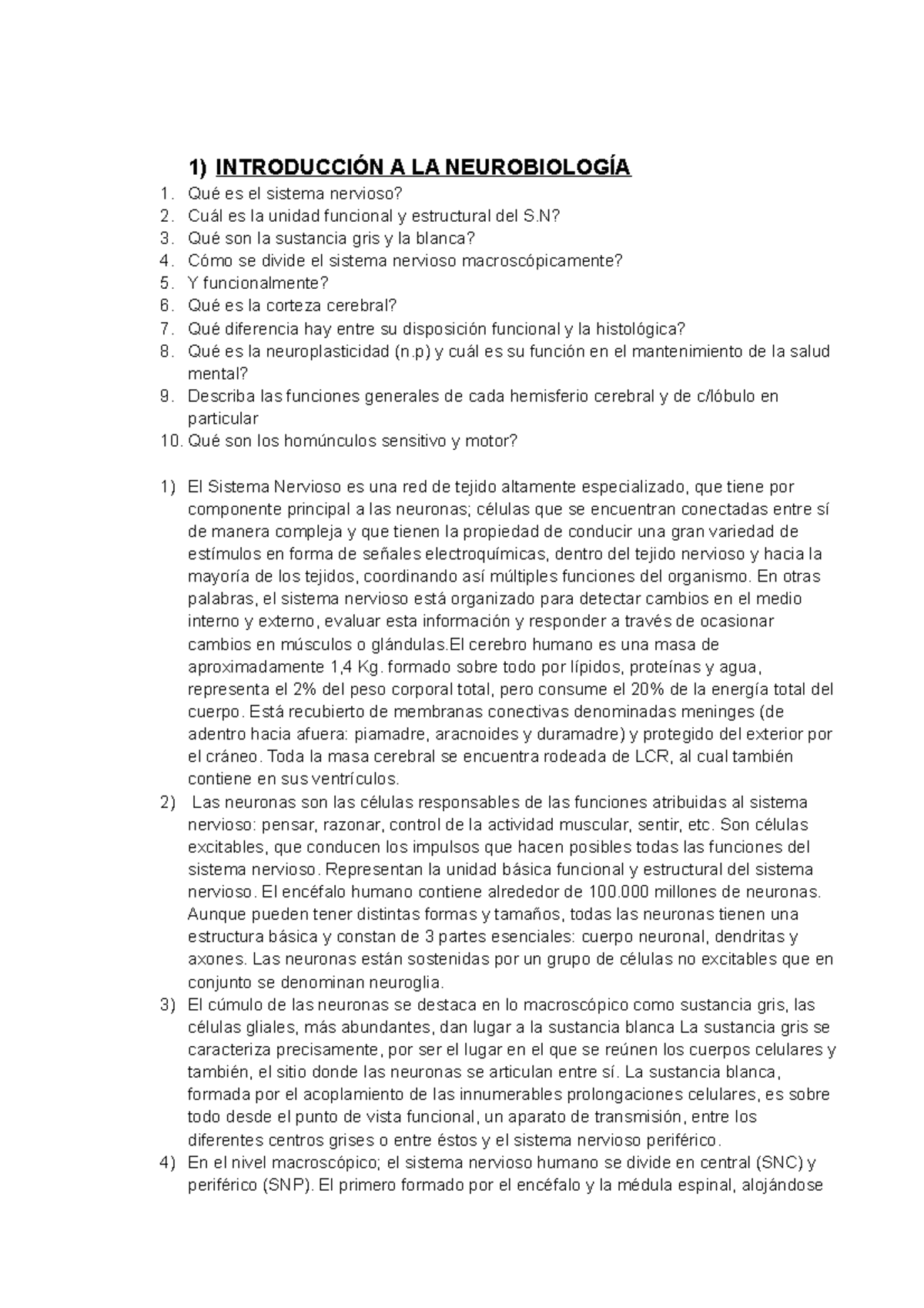 Resumen final Neuro - 1) INTRODUCCIÓN A LA NEUROBIOLOGÍA Qué es el ...