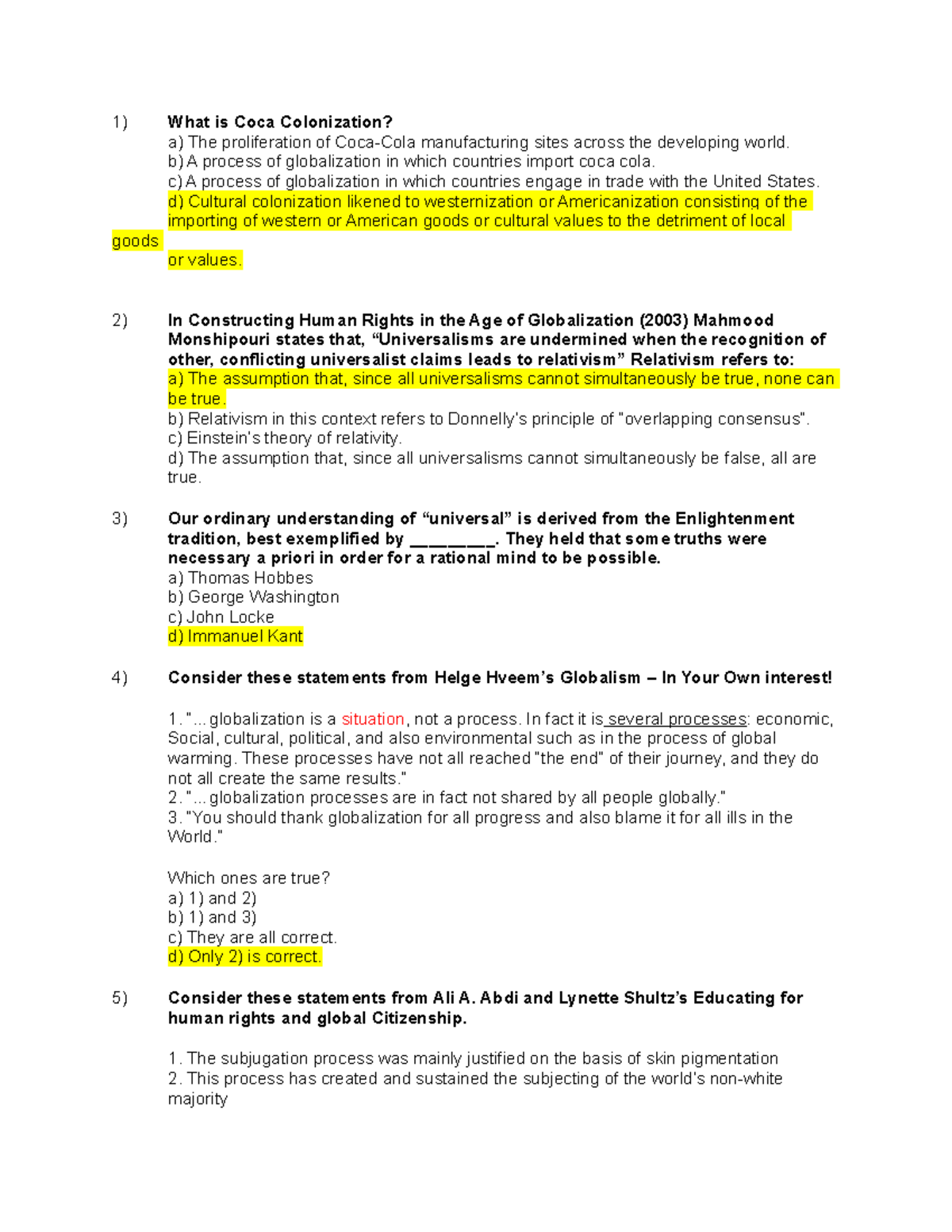 Exam, questions What is Coca Colonization? a) The proliferation of