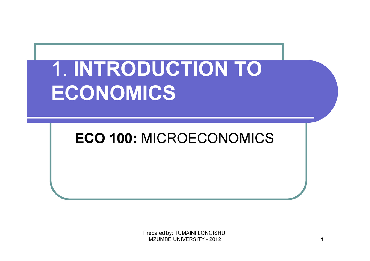 Introduction To ECO100 - 1. INTRODUCTION TO ECONOMICS ECO 100 ...