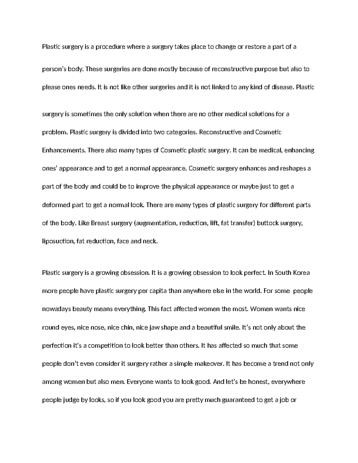 Plastic Surgery These surgeries are done mostly because of