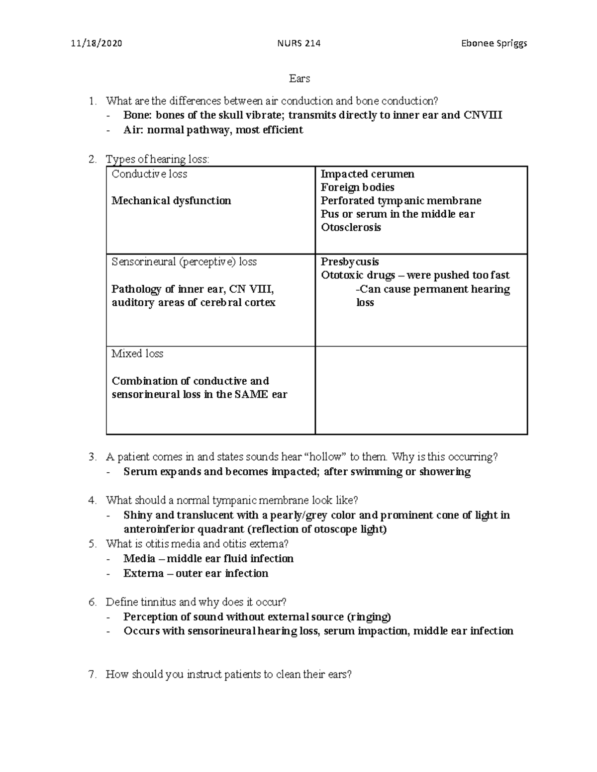 Ears Assessment Ears What are the differences between air conduction and bone conduction? Bone