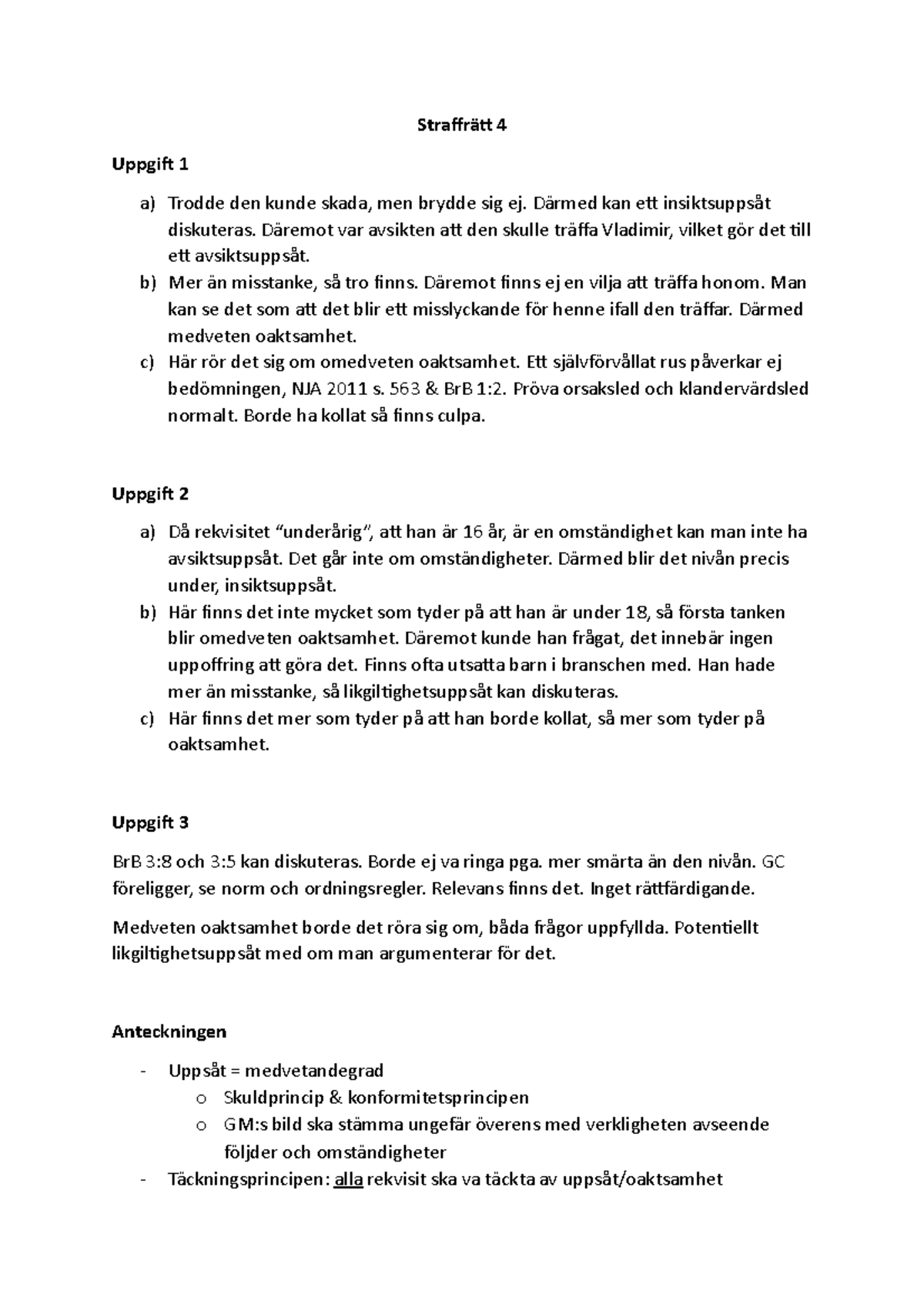 Straffrätt 4 - Straffrätt 4 Uppgift 1 A) Trodde Den Kunde Skada, Men ...