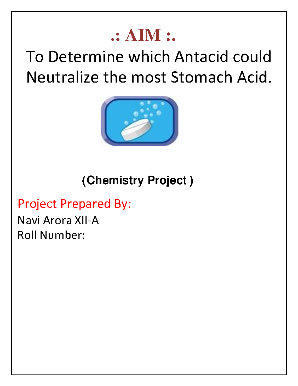 Stomach acid . AIM . To Determine which Antacid could Neutralize