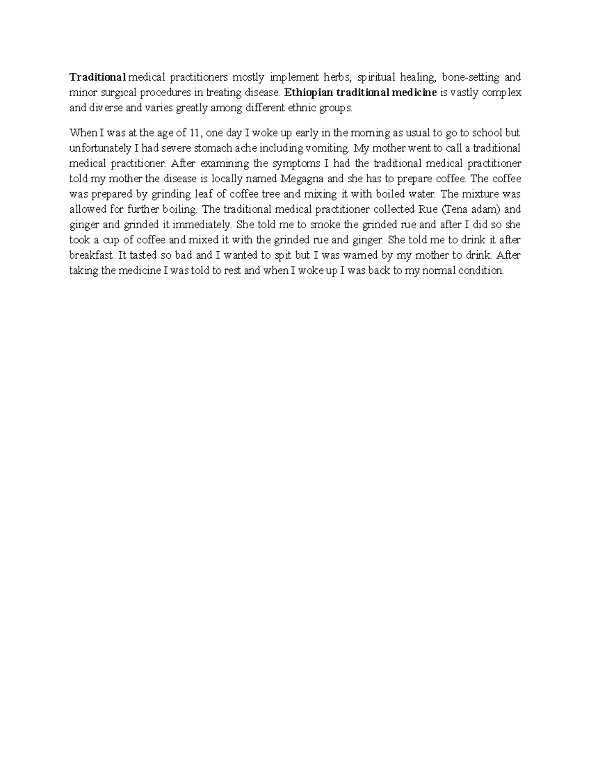 Traditional medical practice Traditional medical practitioners mostly implement herbs