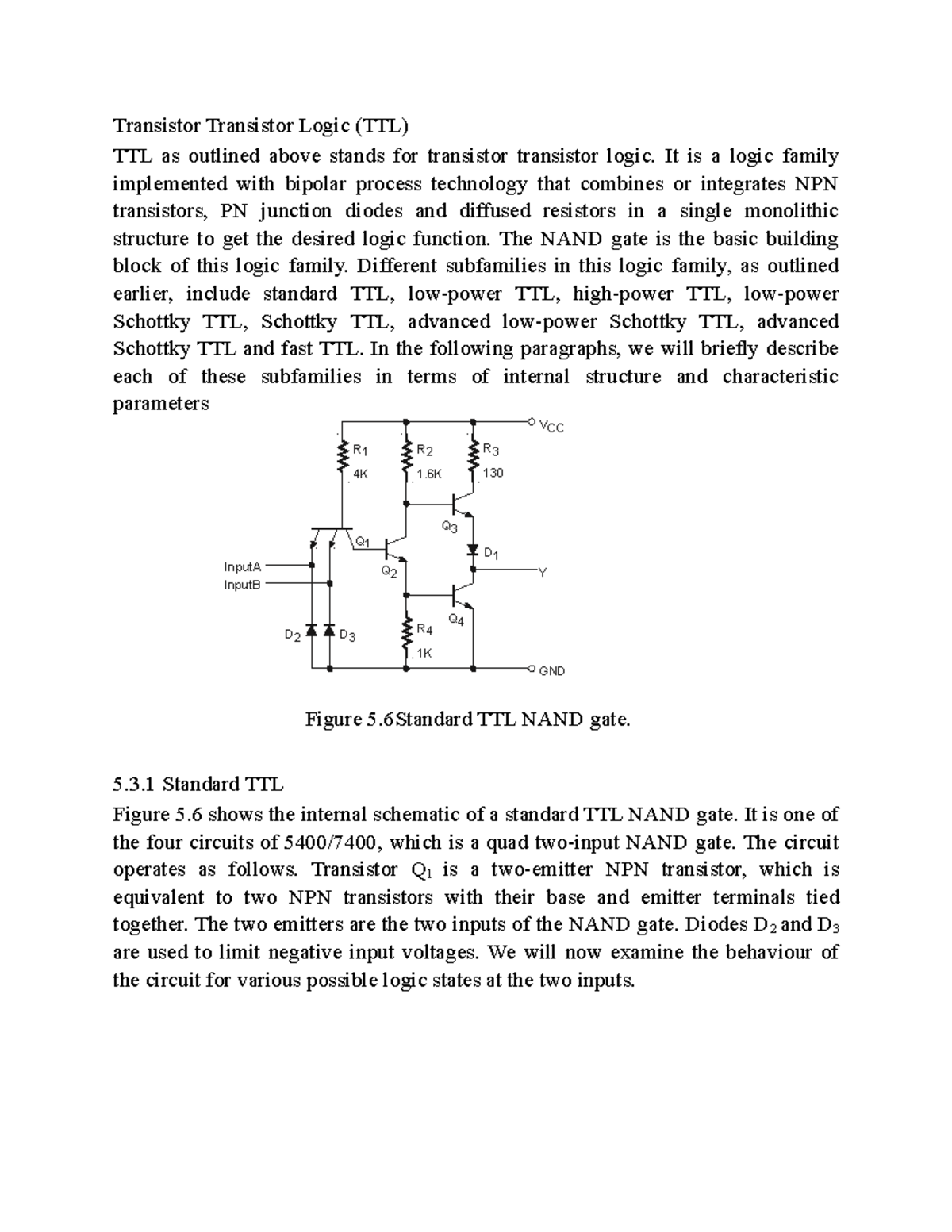 Transistor Transistor Logic It is a logic family implemented with