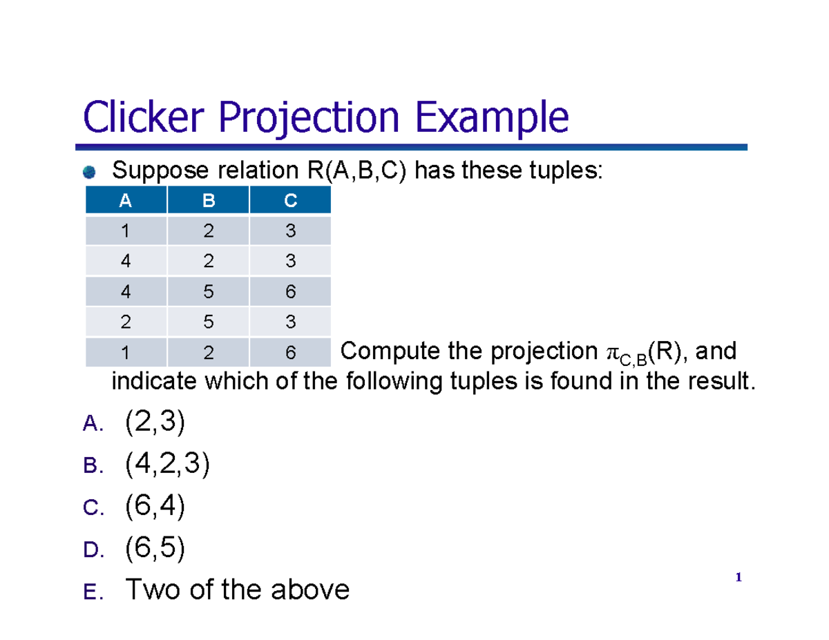 Unit 8 Relational Algebra Clickers - Clicker Projection Example Suppose ...