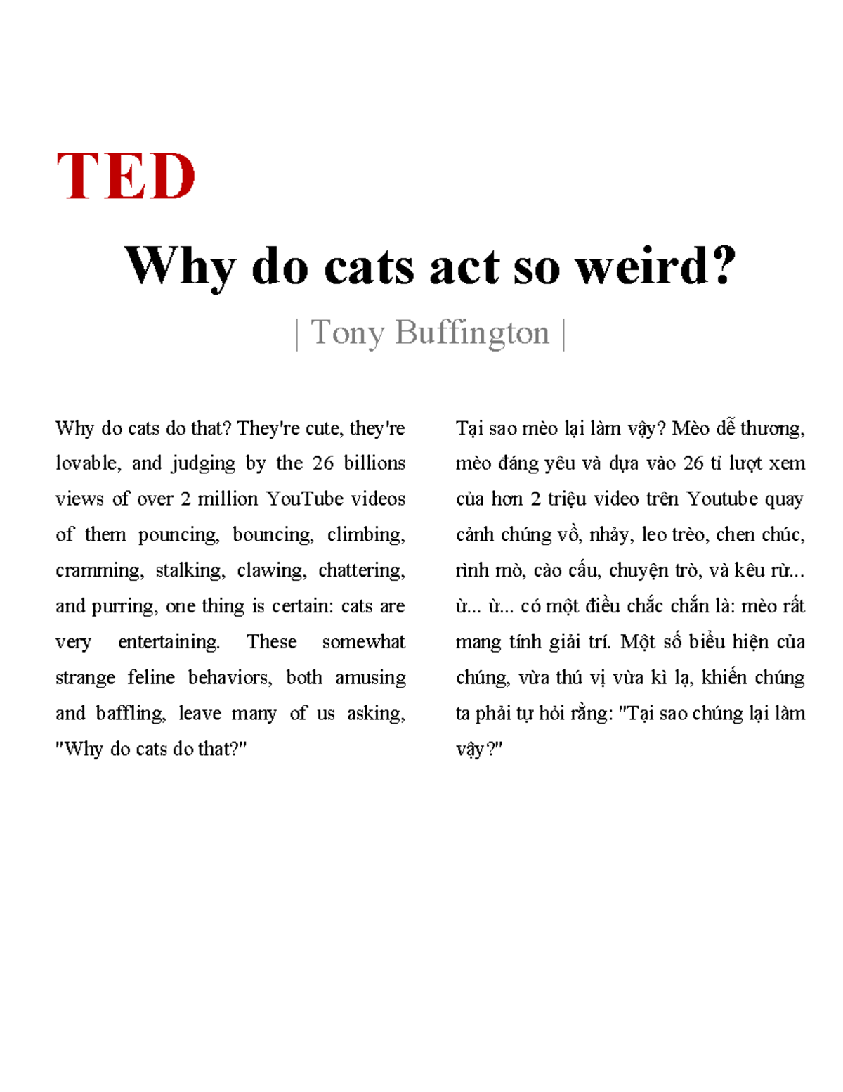 TED1 hi this is free TED Why do cats act so weird? Tony