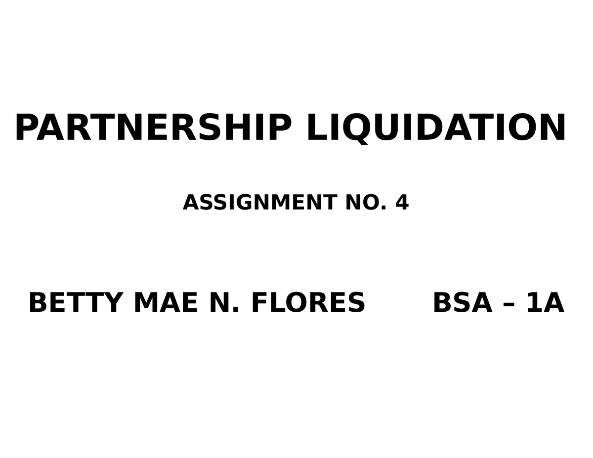 April 19 Partnership Liquidation - PARTNERSHIP LIQUIDATION ASSIGNMENT ...