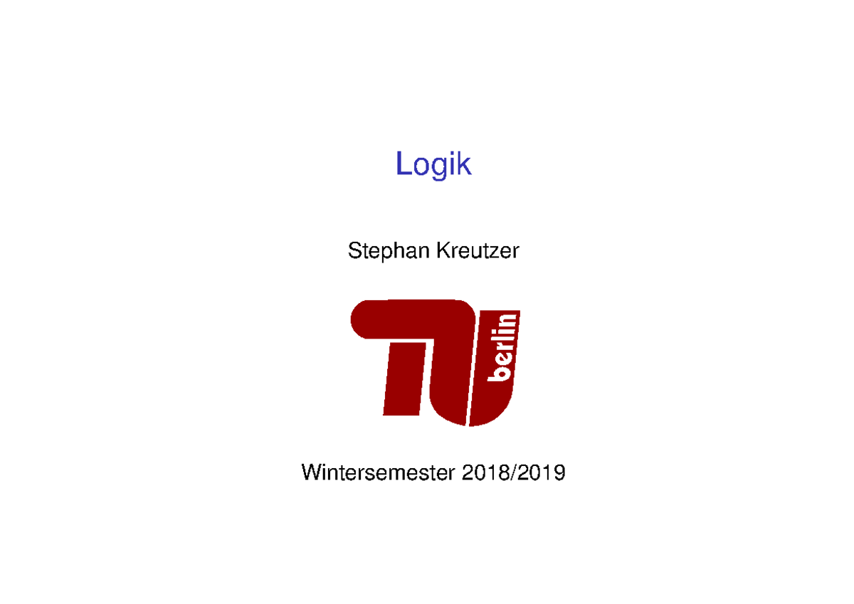 Folien-vl1 - Zusammenfassung Logik - Logik Stephan Kreutzer ...