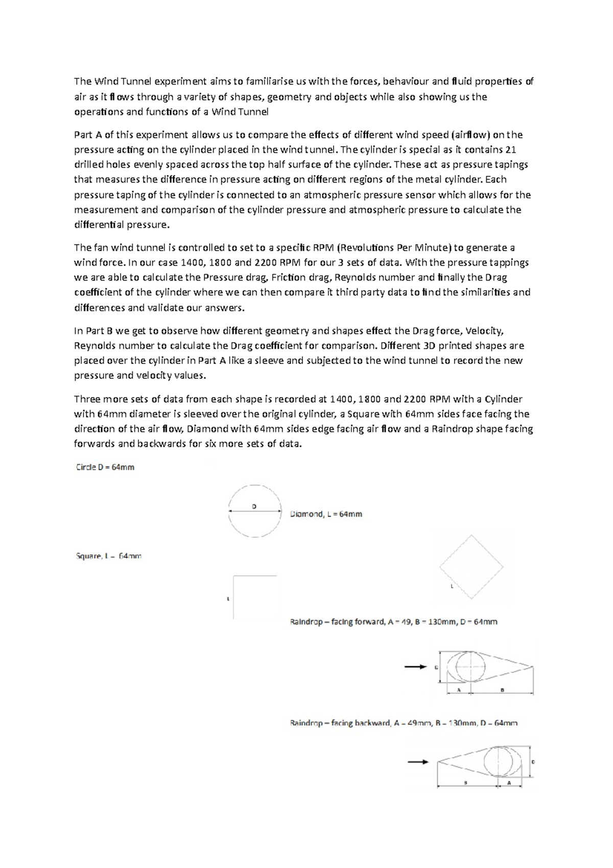 The Wind Tunnel experiment aims to familiarise us with the forces The