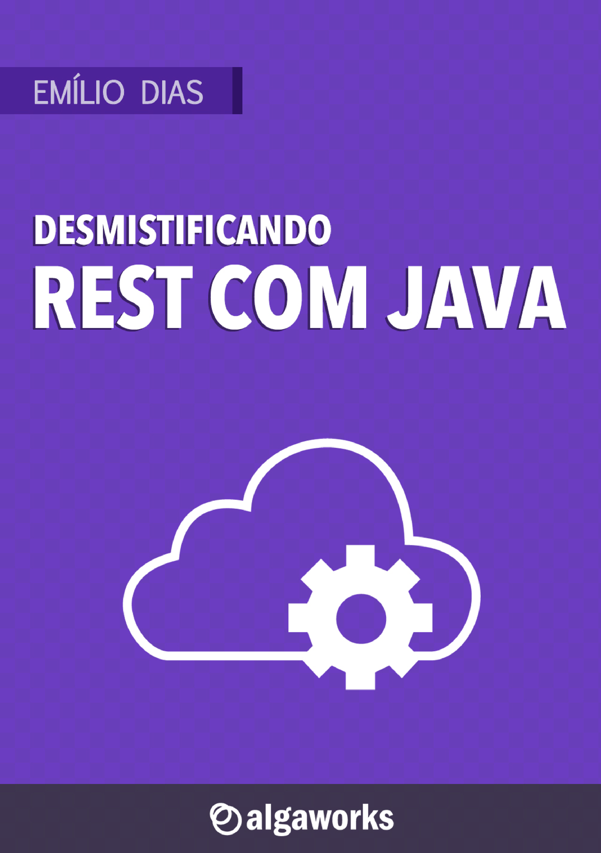 Algaworks Livreto Desmistificando Rest Com Java V1 - Sobre O Autor ...