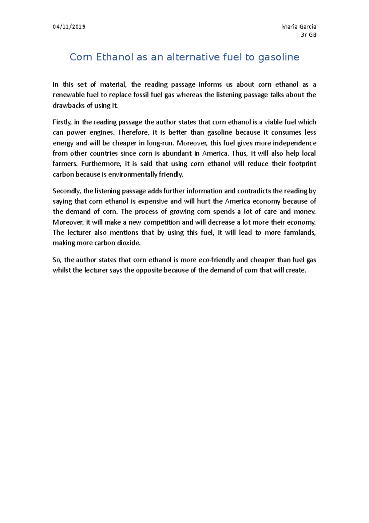 Corn Ethanol as an alternative fuel to gasoline Firstly, in the