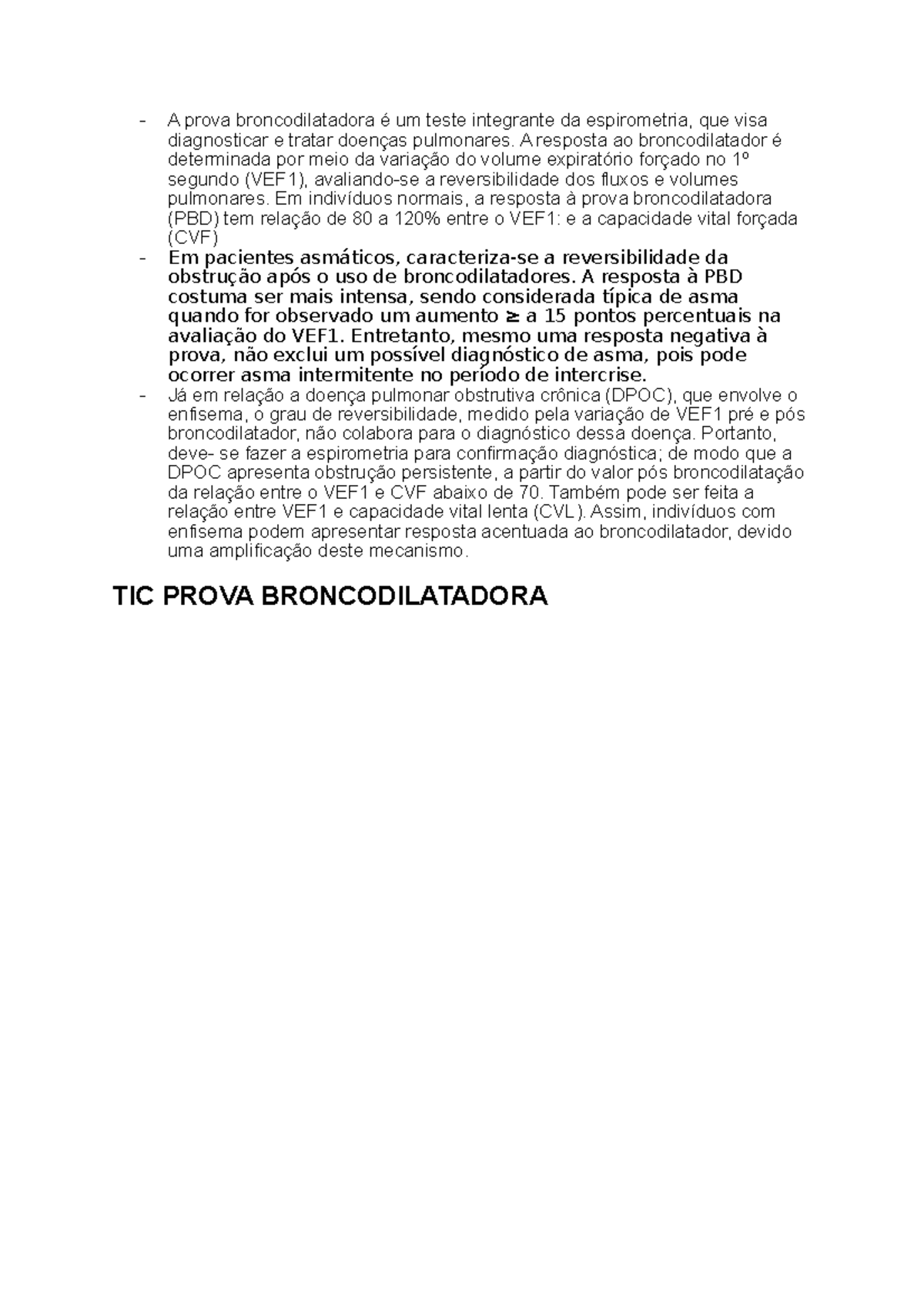TIC Prova Broncodilatadora A prova broncodilatadora é um teste integrante da espirometria, que TIC Prova Broncodilatadora A prova broncodilatadora é um teste integrante da espirometria, que