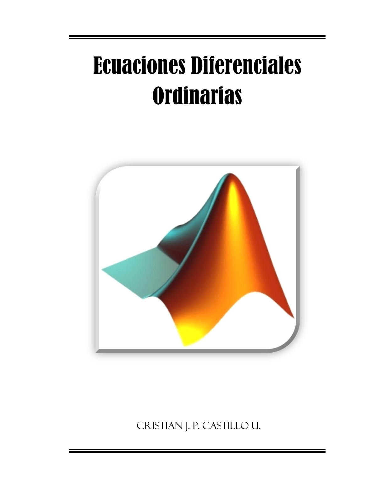 Ecuaciones Diferenciales Ordinarias 1 Ecuaciones Diferenciales Ordinarias Cristian J P 2294