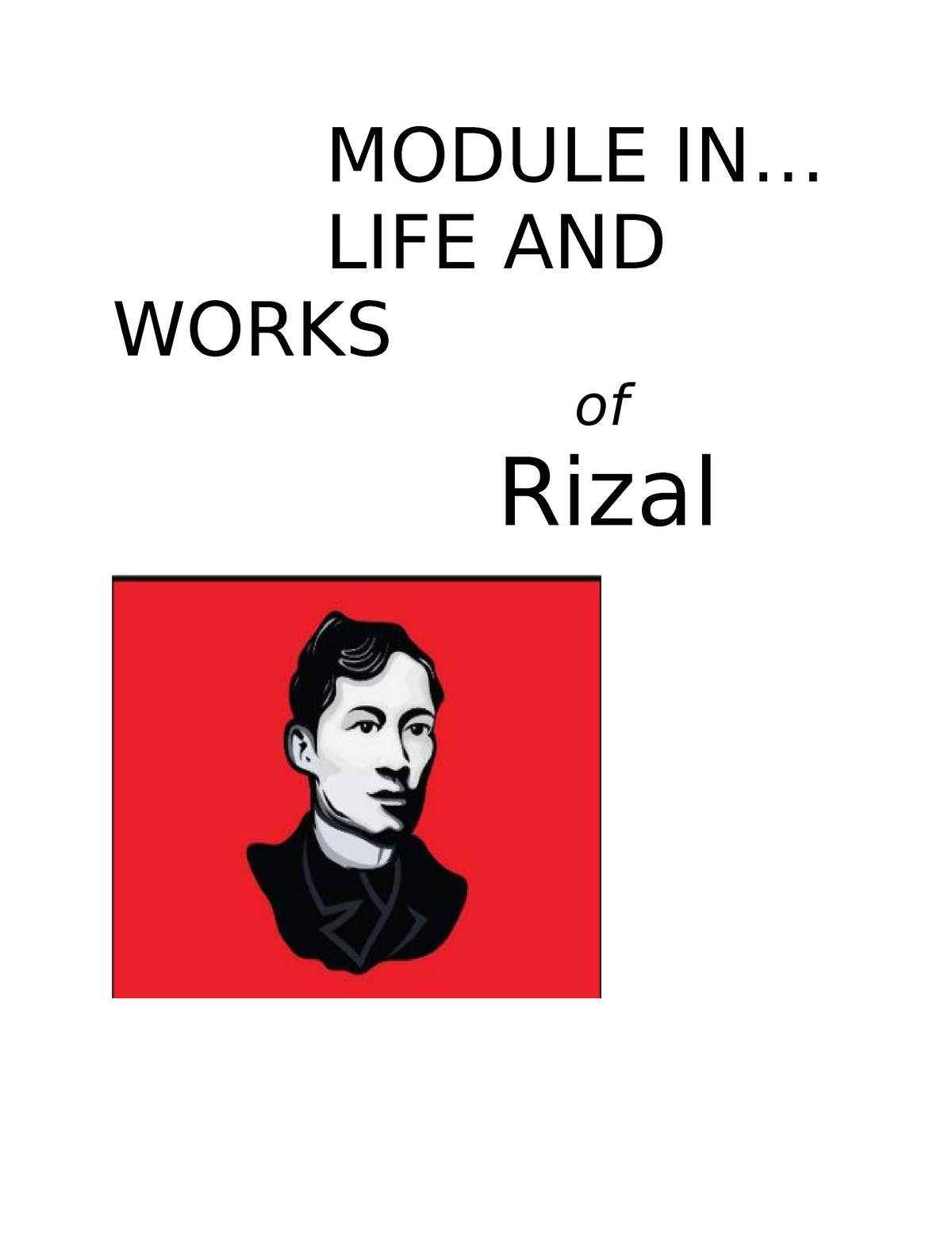 Module LIFE AND Works OF Rizal 1 - MODULE IN... LIFE AND WORKS Of Rizal ...