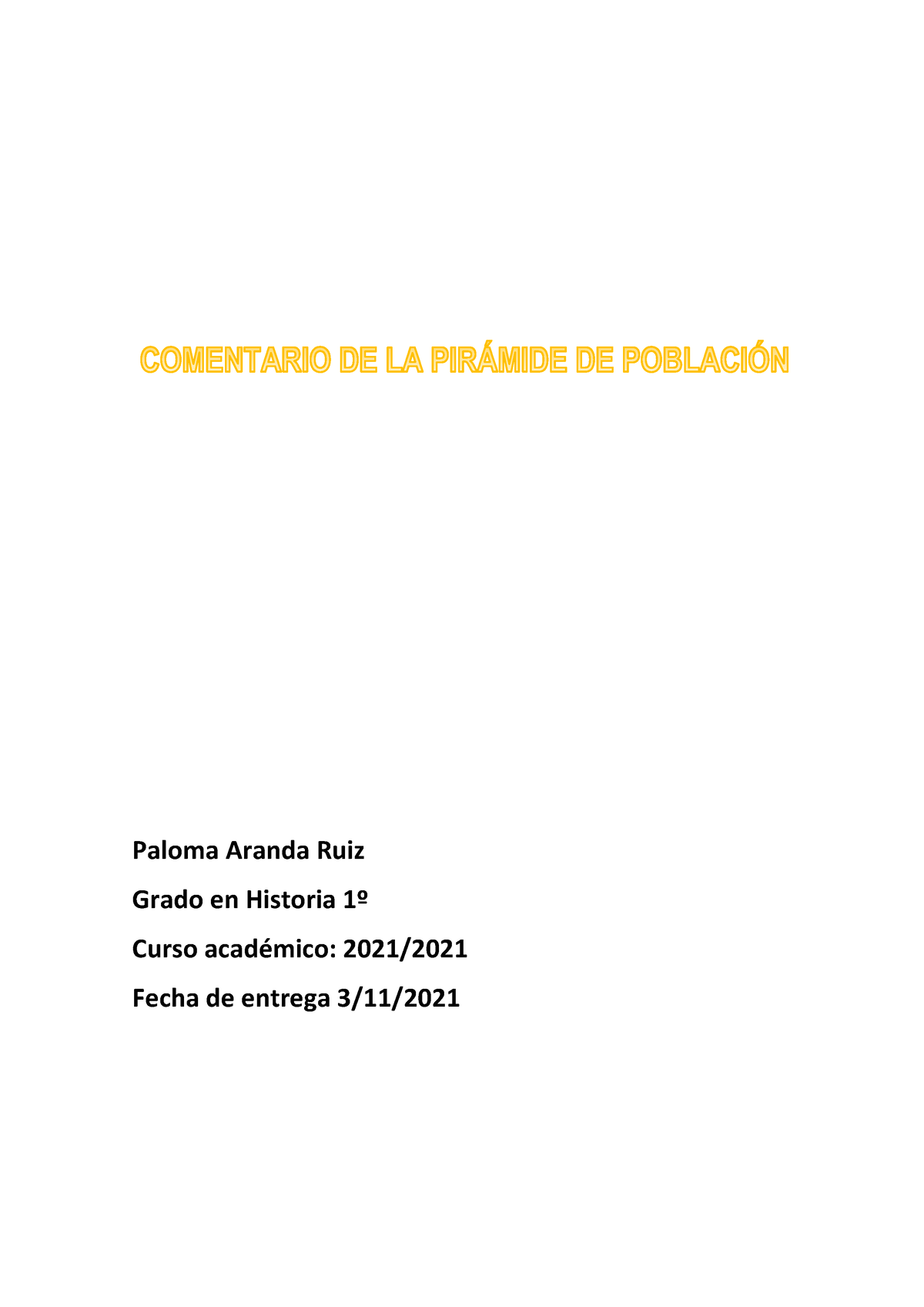 Comentario DE LA Pirámide DE Población Paloma Aranda Ruiz Grado en Historia Curso acadÈmico