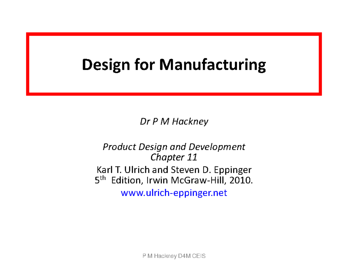 Lecture slides, lecture 3 Design for Manufacturing Dr P M Hackney