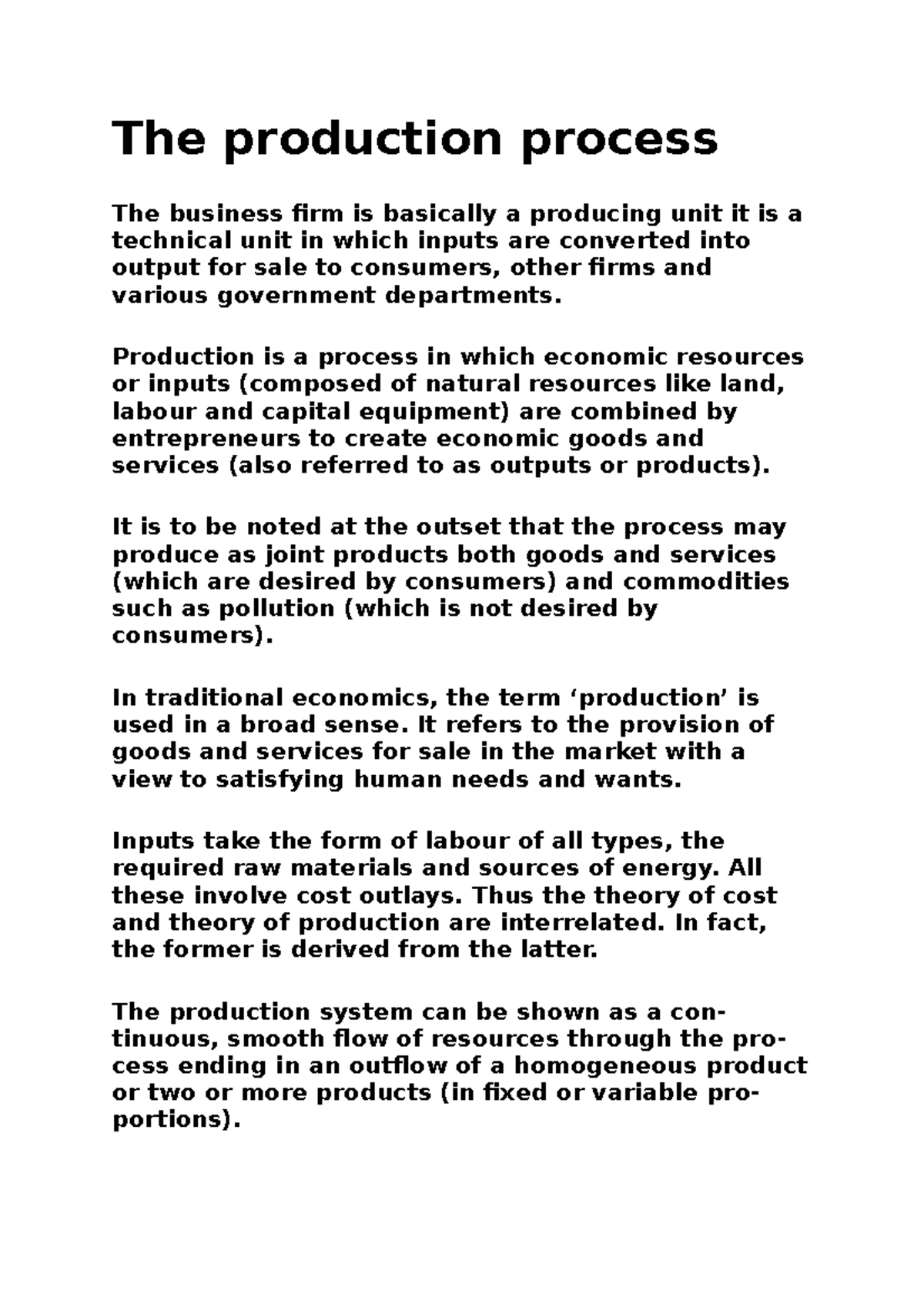 The production process Production is a process in which economic resources or inputs