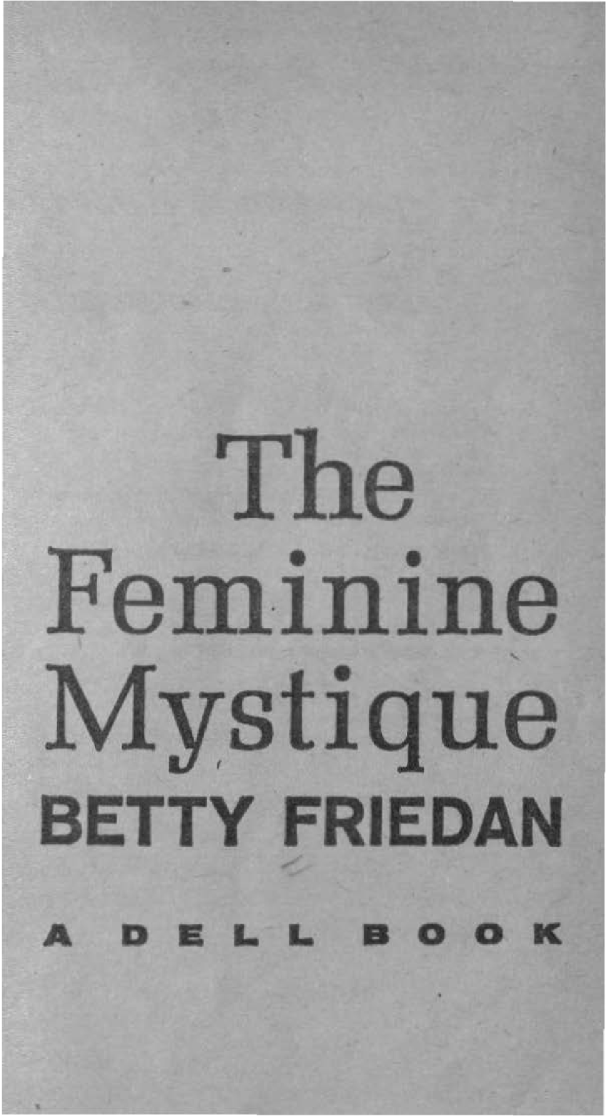 Friedan Feminine Mystique 1963 Pp 11 31 The Feminine Mystique Betty Friedan A Dell Book 0 