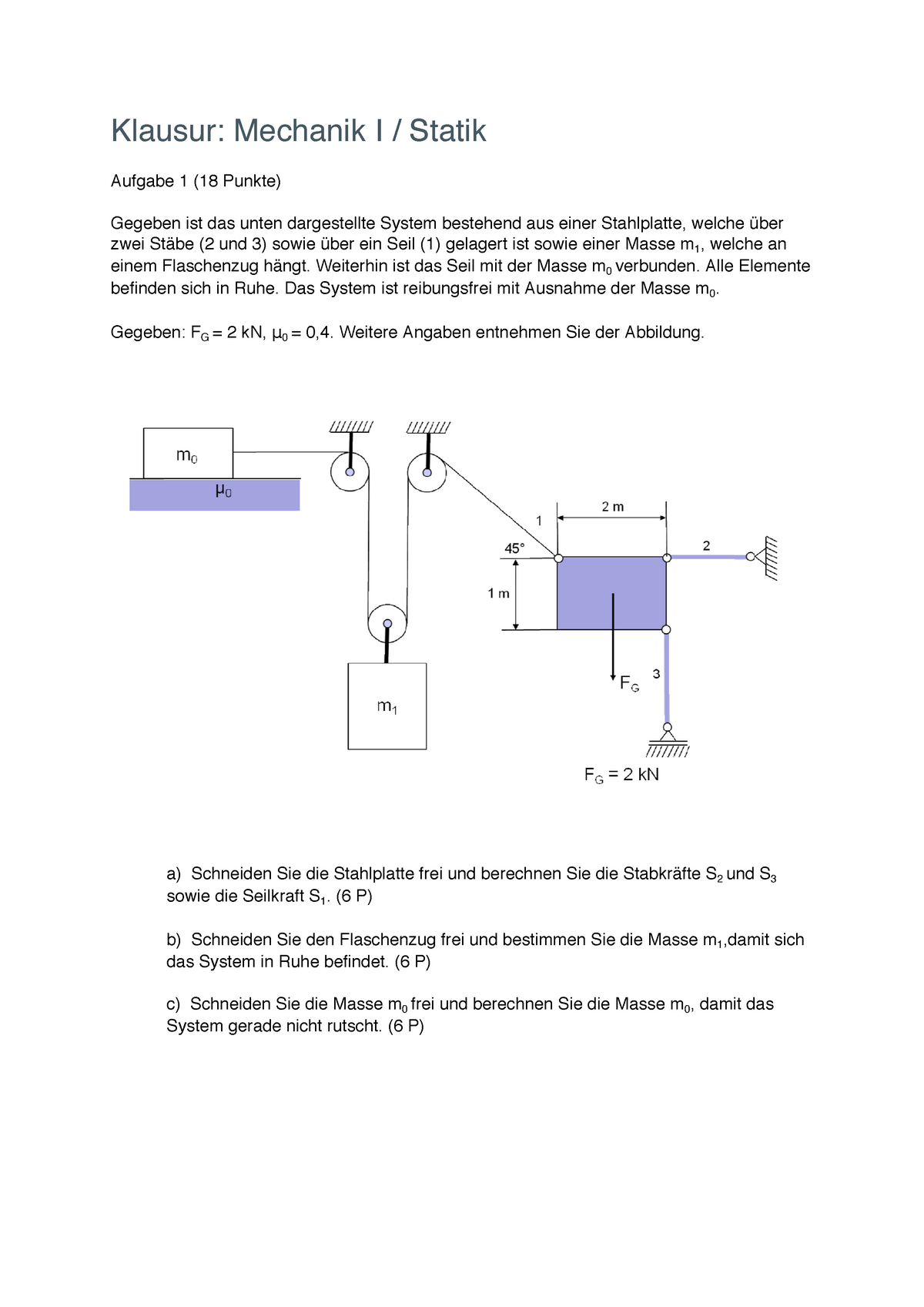 Klausur - Wintersemester - Klausur: Mechanik I / Statik Aufgabe 1 (18 ...