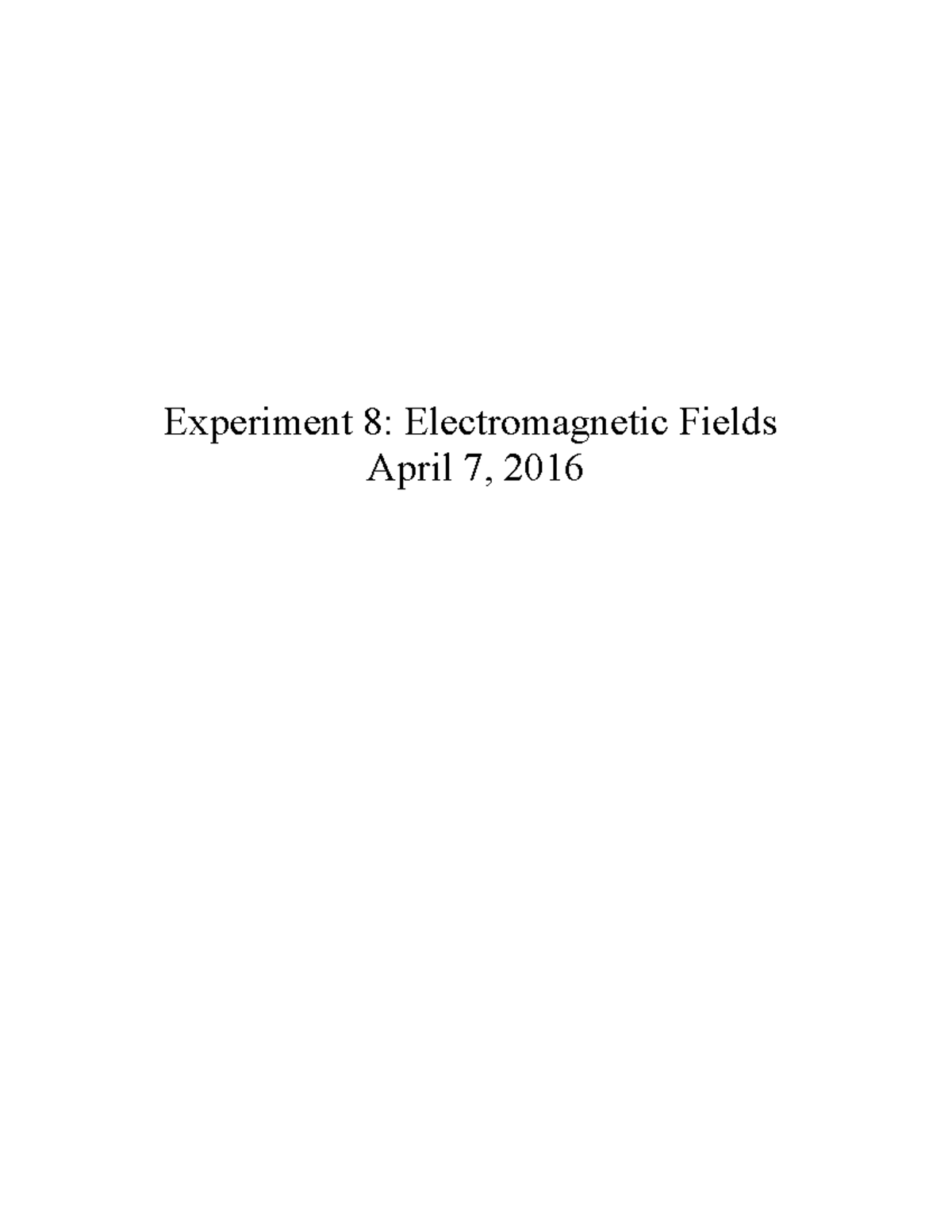 fields 2 Lab Report Experiment 8 Fields April 7, 2016 I