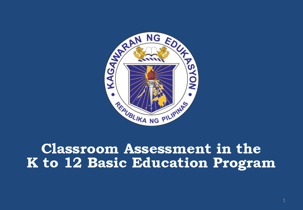 Assessment In The K To 12 Basic Education Program April 1 Classroom 