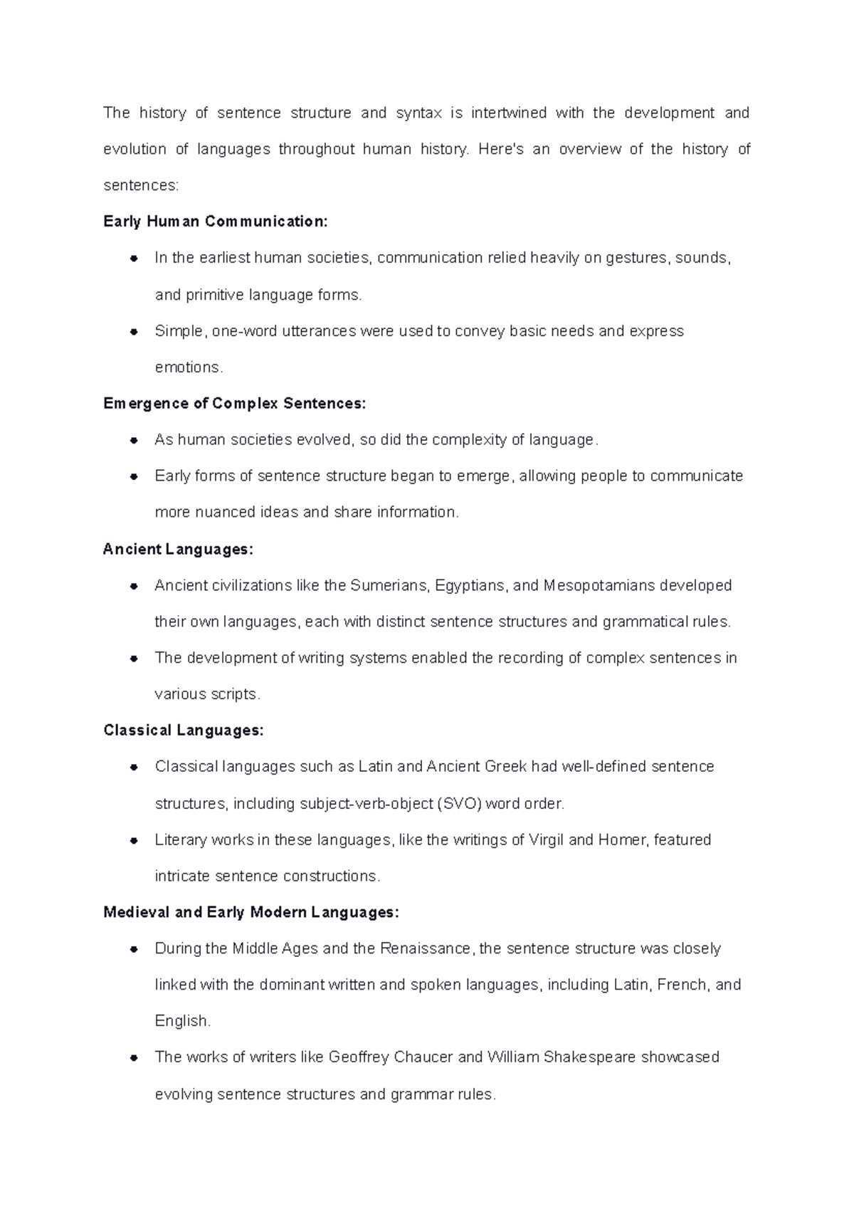 History The history of sentence structure and syntax is intertwined with the development and