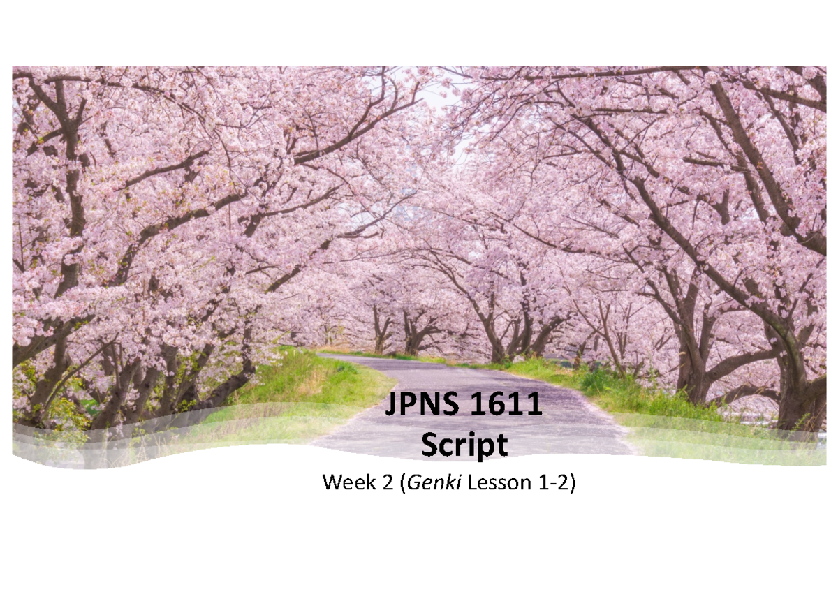 JPNS1611 W02 Script Slides S2 2022 - JPNS Script Week 2 ( Genki Lesson ...