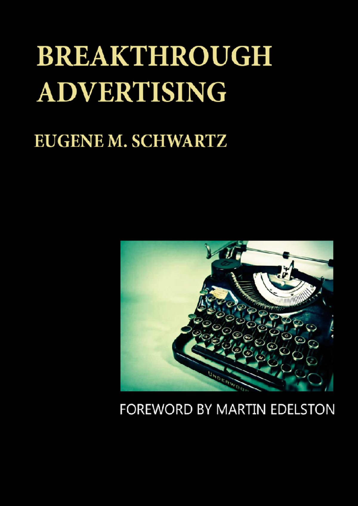 Breakthrough Advertising Pdf Free Download Reddit Eugene Schwartz - Breakthrough Advertising - Eugene M. Schwartz took me