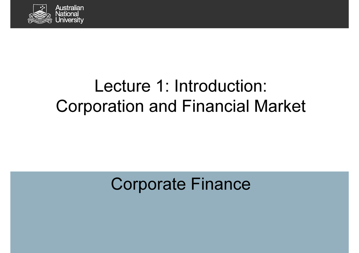 Lecture 1 - Lecture 1: Introduction: Corporation And Financial Market ...