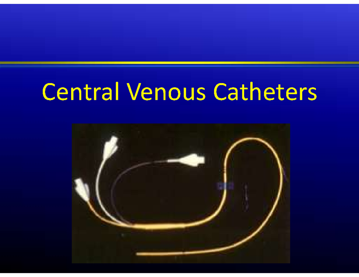 Central Venous Catheters PHAS 053 Central Venous Catheters Central