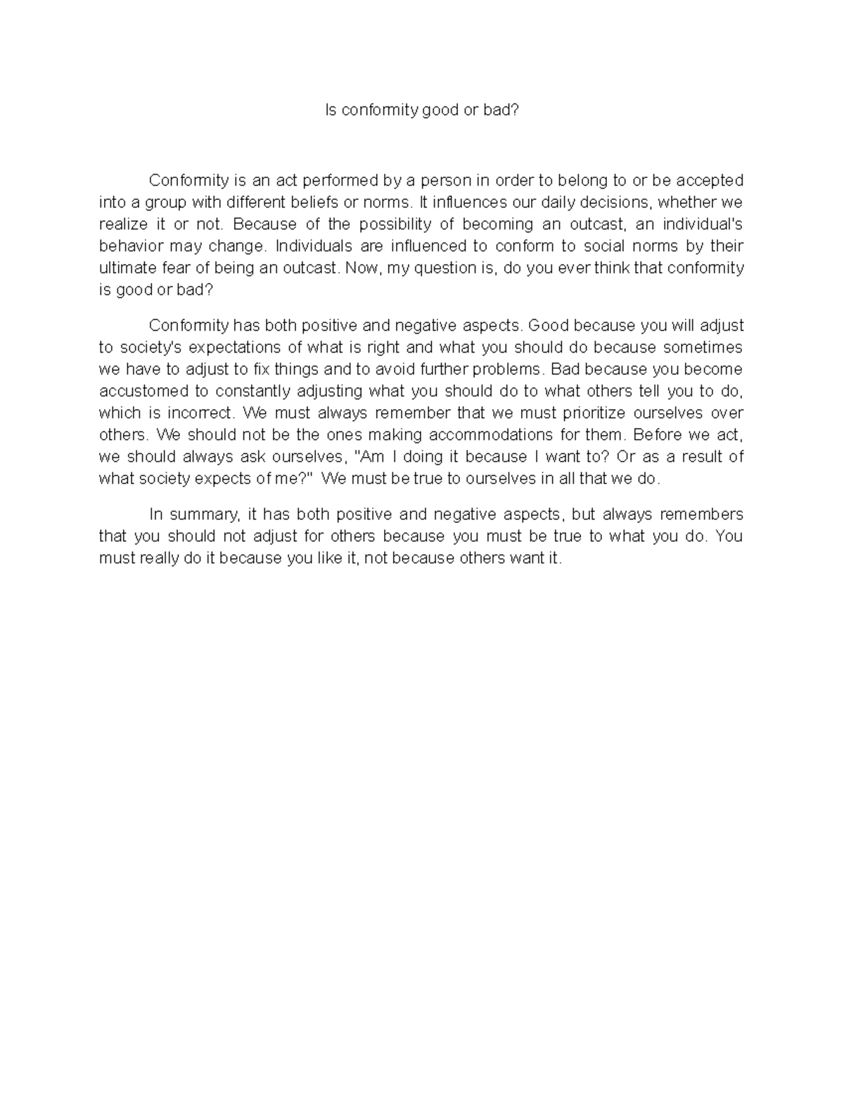 Is conformity good or bad an opinion Is conformity good or bad? Conformity is an act performed