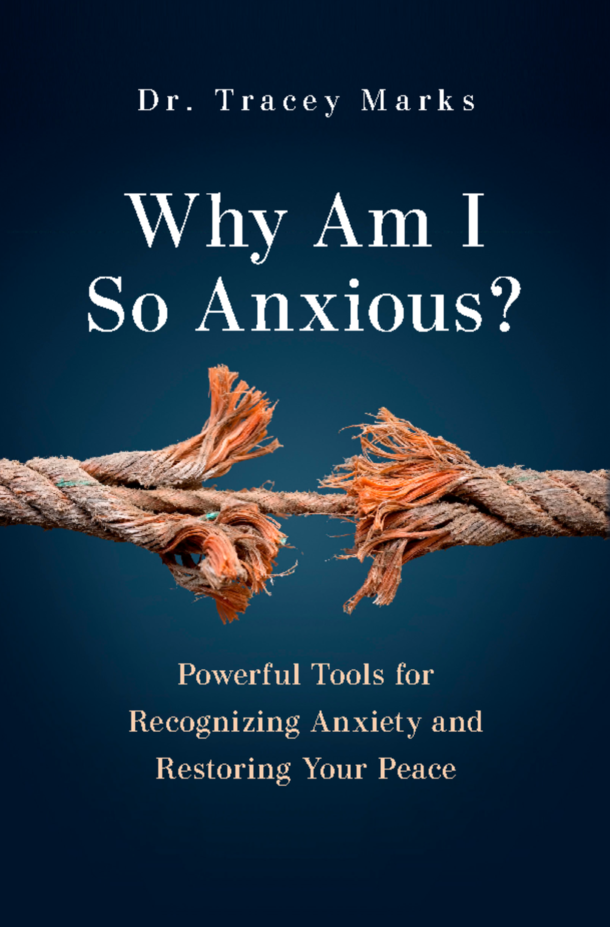 Why Am I So Anxious Dr Why Am I So Anxious? Powerful Tools for Recognizing Anxiety and