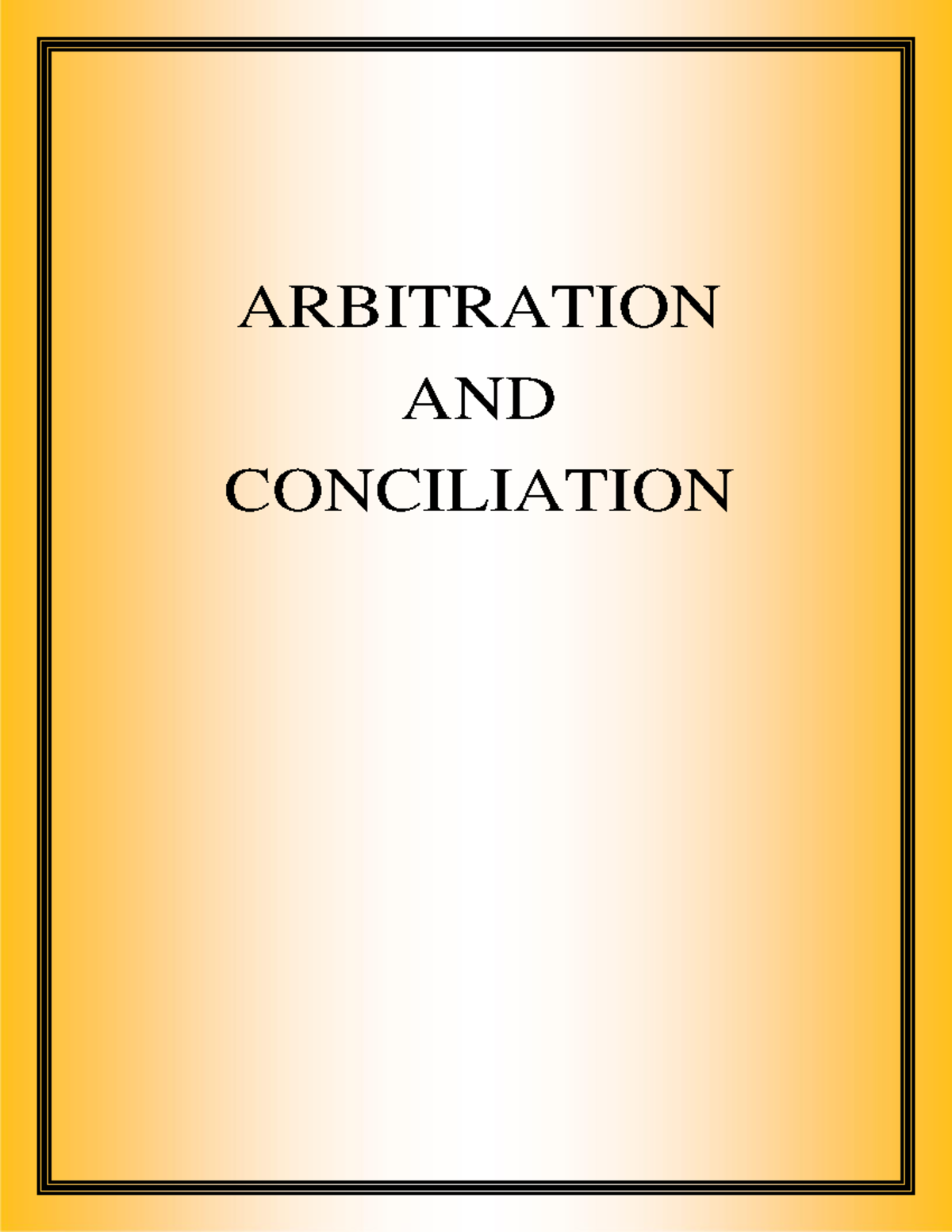 Adr notes - Arbitration - ARBITRATION AND CONCILIATION Page 1 ...