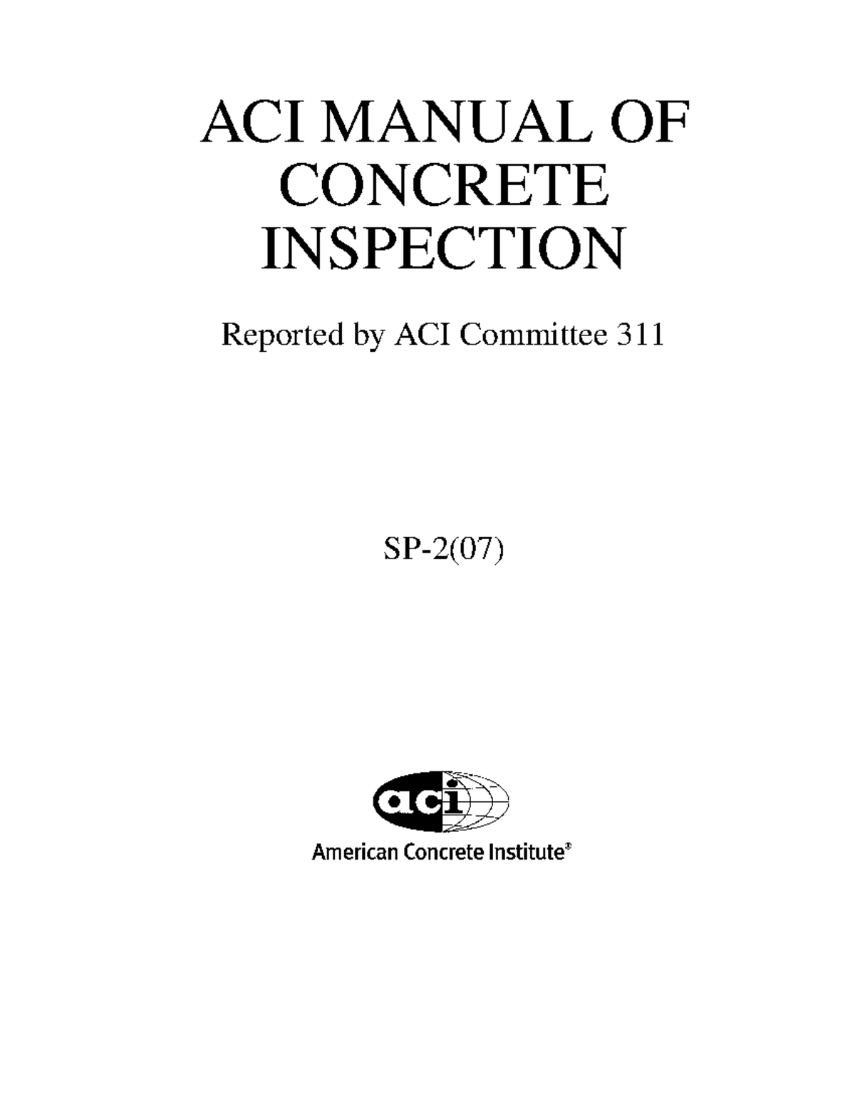 Sp-2 2007 ACI 311 Manual of Concrete Inspection - ACI MANUAL OF ...