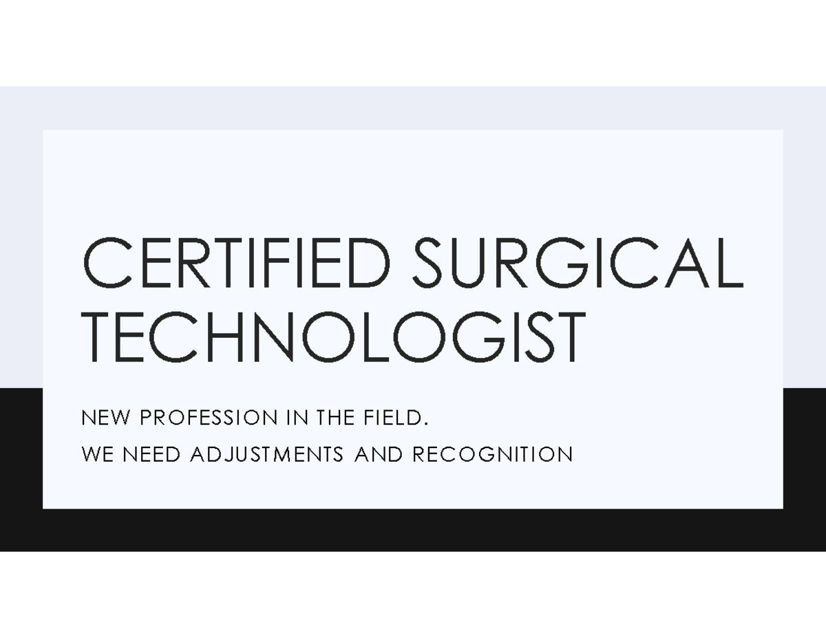 Cst bla CERTIFIED SURGICAL TECHNOLOGIST NEW PROFESSION IN THE FIELD