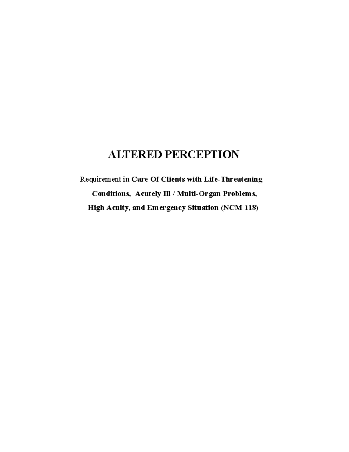 Altered- Perception - ALTERED PERCEPTION Requirement in Care Of Clients ...