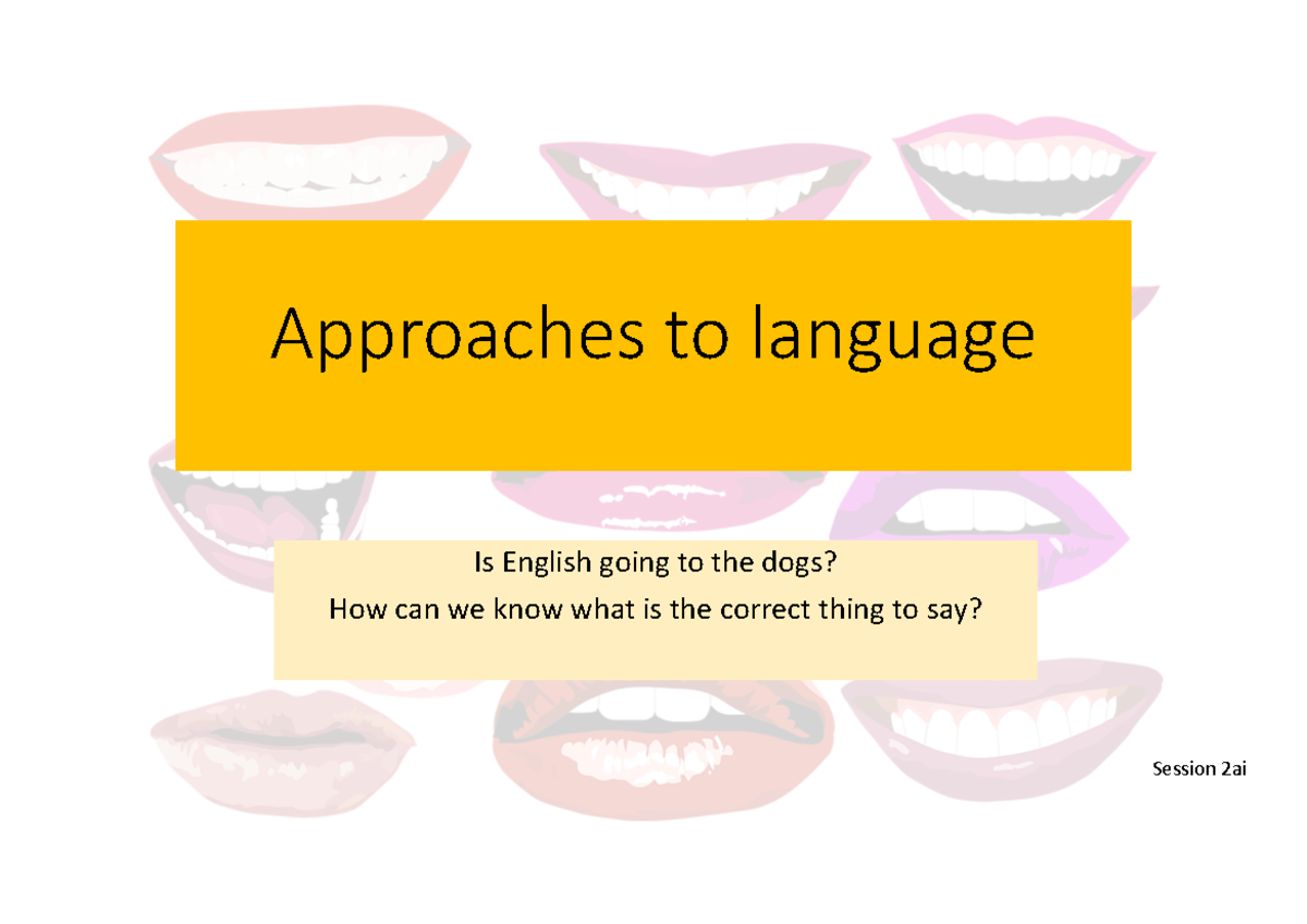 2ai-approaches-to-language-approaches-to-language-is-english-going-to-the-dogs-how-can-we