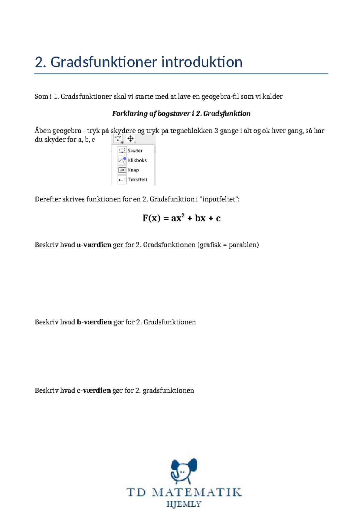 2. gradsfunktioner intro 1.0 - 2. Gradsfunktioner introduktion Som i 1 ...